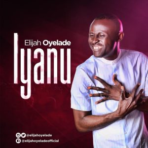 [ Free Download] Iyanu. mp3 _by_Elijah-Oyelade