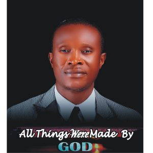 All Things Were Made By You By Ebi Salvation ( Download Mp3 )